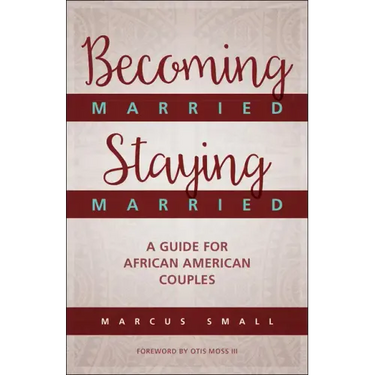 Becoming Married, Staying Married: A Guide for African American Couples