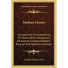 Modern Ghosts: Selected and Translated from the Works of de Maupassant, de Alarcon, Kielland, Kompert, Becquer and Magherini-Graziani