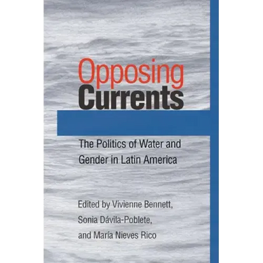 Opposing Currents: The Politics of Water and Gender in Latin America