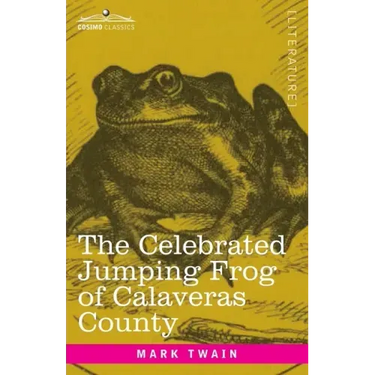 The Celebrated Jumping Frog of Calaveras County: And Other Sketches