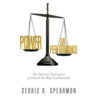 Power or Performance: The Systemic Destruction of Church the Way God Intended
