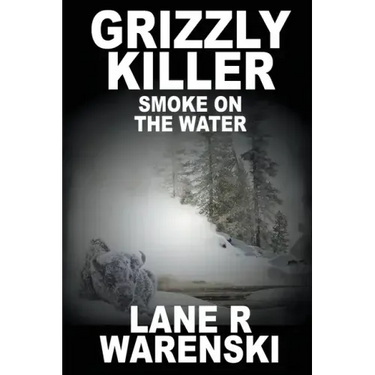 Grizzly Killer: Smoke On The Water (Large Print Edition)