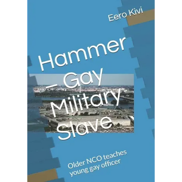 Hammer - Gay Military Slave: Older NCO teaches young gay officer