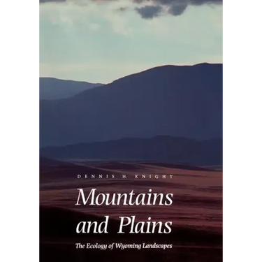 Mountains and Plains: The Ecology of Wyoming Landscapes