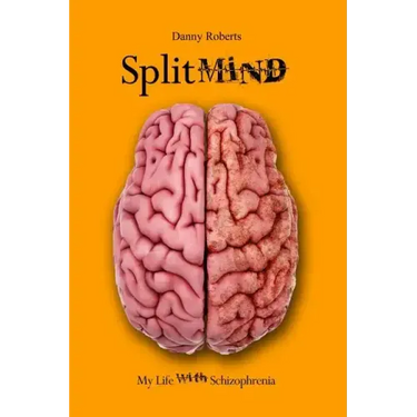 Split Mind: My Life with Schizophrenia