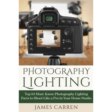 Photography Lighting: Top 10 Must-Know Photography Lighting Facts to Shoot Like a Pro in Your Home Studio