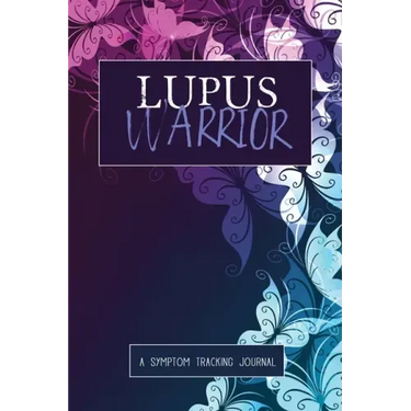 Lupus Warrior: A Symptom & Pain Tracking Journal for Lupus and Chronic Illness