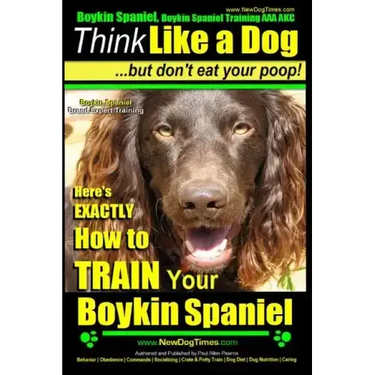 Boykin Spaniel, Boykin Spaniel Training AAA AKC: Think Like a Dog, But Don't Eat Your Poop! Boykin Spaniel Breed Expert Training: Here's EXACTLY How t