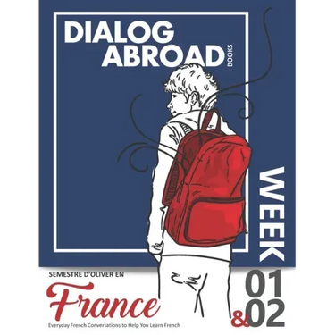 Everyday French Conversations to Help You Learn French - Week 1/Week 2: Semestre d'Oliver en France