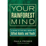 Your Rainforest Mind: A Guide to the Well-Being of Gifted Adults and Youth