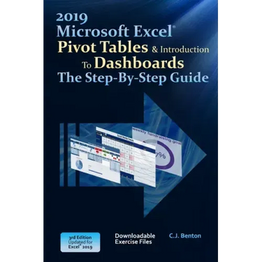 Excel 2019 Pivot Tables & Introduction To Dashboards The Step-By-Step Guide