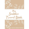 My Sudoku Travel Book: 100 Easy Sudoku Puzzle Book Perfect Sudoku Book For Travel Pocket Size
