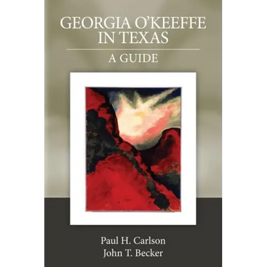 Georgia O'Keeffe in Texas: A Guide