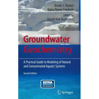 Groundwater Geochemistry: A Practical Guide to Modeling of Natural and Contaminated Aquatic Systems