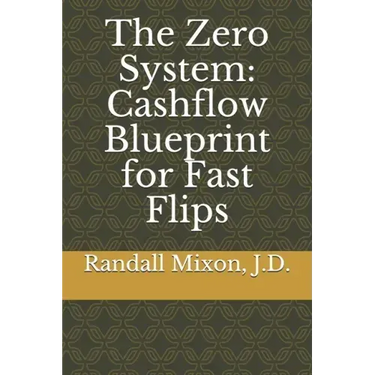 The Zero System: Cashflow Blueprint for Fast Flips