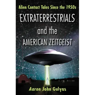 Extraterrestrials and the American Zeitgeist: Alien Contact Tales Since the 1950s