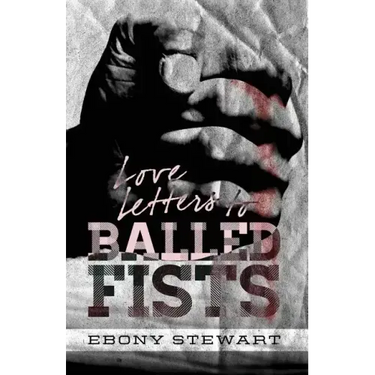Love Letters to Balled Fists