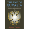 The End of Eurasia: Russia on the Border Between Geopolitics and Globalization
