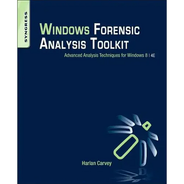 Windows Forensic Analysis Toolkit: Advanced Analysis Techniques for Windows 8
