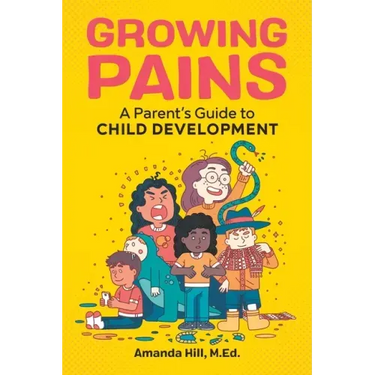 Growing Pains: A Parent's Guide to Child Development