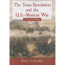 The Texas Revolution and the U.S.-Mexican War: A Concise History