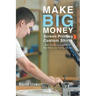 Make Big Money Screen Printing Custom Shirts: Basic Set Up and Operation of Your Own Screen Printing Business