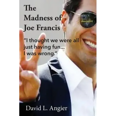 The Madness of Joe Francis: "I thought we were all just having fun. I was wrong."