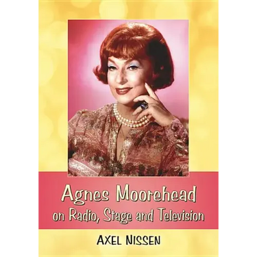 Agnes Moorehead on Radio, Stage and Television