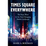 Times Square Everywhere: The Next Wave in the Fast-Changing Media Landscape