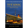 Titanic: The History and Legacy of the World's Most Famous Ship (The Original News Reporting of the Sinking of the Titanic)