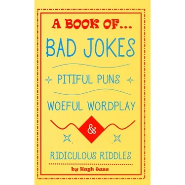 A Book of Bad Jokes, Pitiful Puns, Woeful Wordplay and Ridiculous Riddles (Hardcover)