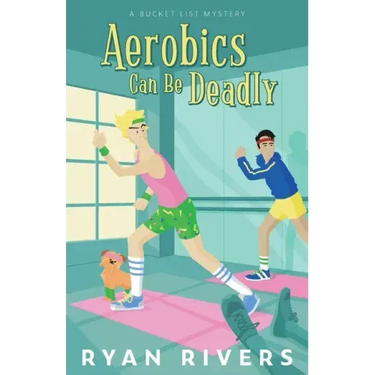 Aerobics Can Be Deadly (Bucket List Mysteries 1)