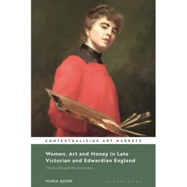 Women, Art and Money in Late Victorian and Edwardian England: The Hustle and the Scramble