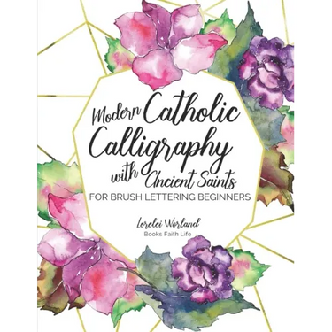 Modern Catholic Calligraphy With Ancient Saints: For Brush Lettering Beginners