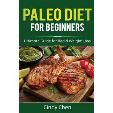 Paleo Diet for Beginners: Ultimate Guide for Rapid Weight Loss