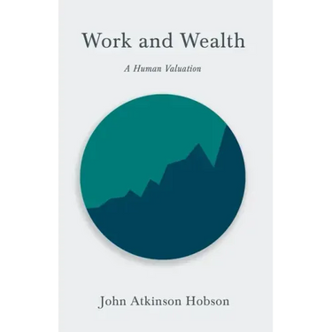 Work and Wealth - A Human Valuation