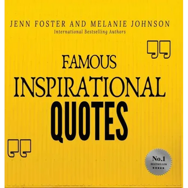 Famous Inspirational Quotes: Over 100 Motivational Quotes for Life Positivity