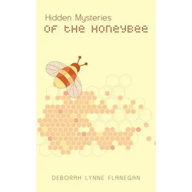 Hidden Mysteries of the Honeybee