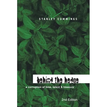 Behind the Hedge 2Nd Edition: A Corruption of Time, Talent & Treasure