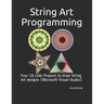 String Art Programming: Four C# code Projects to draw String Art designs (Microsoft Visual Studio)