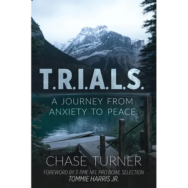 T.R.I.A.L.S.: A Journey From Anxiety to Peace