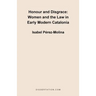 Honour and Disgrace: Women and the Law in Early Modern Catalonia