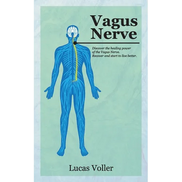 Vagus Nerve: Discover the Healing Power of Vagus Nerve. Recover and Start to Live Better