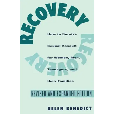 Recovery: How to Survive Sexual Assault for Women, Men, Teenagers, and Their Friends and Family