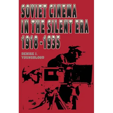 Soviet Cinema in the Silent Era, 1918-1935