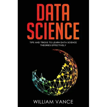 Data Science: Tips and Tricks to Learn Data Science Theories Effectively