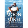 Moon and Sunn: Memoir of a Fishing Legend and his Son