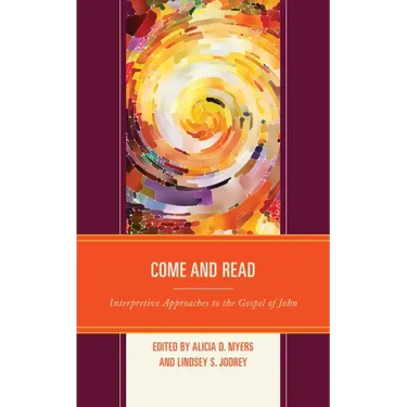 Come and Read: Interpretive Approaches to the Gospel of John