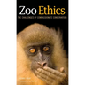 Zoo Ethics: The Challenges of Compassionate Conservation