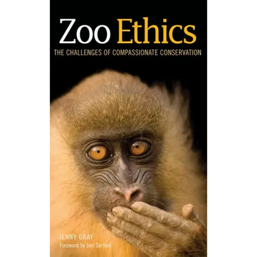 Zoo Ethics: The Challenges of Compassionate Conservation